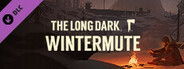 The Long Dark: WINTERMUTE