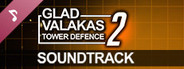 GLAD VALAKAS TOWER DEFENCE 2 - Soundtrack