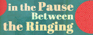 In the Pause Between the Ringing