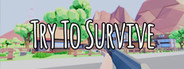 Try To Survive