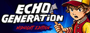Echo Generation: Midnight Edition