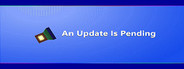 An Update is Pending