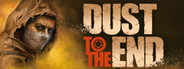 Dust to the End