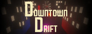 Downtown Drift