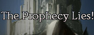 The Prophecy Lies!