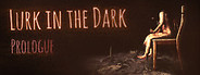 Lurk in the Dark : Prologue