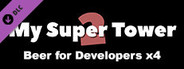 My Super Tower 2: x4 Beers for Developer