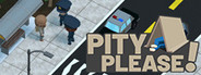 Pity Please! 