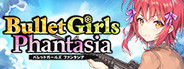 Bullet Girls Phantasia