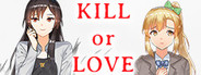 Kill or Love