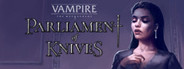 Vampire: The Masquerade — Parliament of Knives