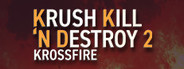 Krush Kill ‘N Destroy 2: Krossfire