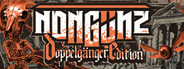 Nongunz: Doppelganger Edition