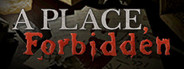 A Place, Forbidden