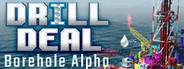 Drill Deal: Borehole Alpha