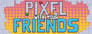 Pixel With Your Friends