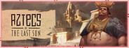Aztecs: The Last Sun