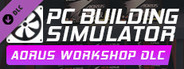 PC Building Simulator - AORUS Workshop