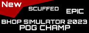 *NEW* EPIC SCUFFED BHOP SIMULATOR 2023 (POG CHAMP)
