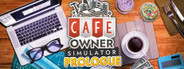 Cafe Owner Simulator: Prologue