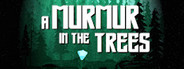 A Murmur in the Trees