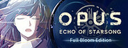 OPUS: Echo of Starsong - Full Bloom Edition