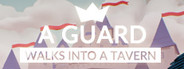 a guard walks into a tavern