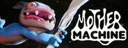 Mother Machine