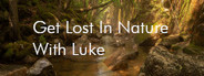 Get Lost With Luke In Nature