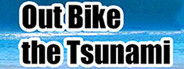 Out Bike the Tsunami