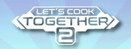 Let's Cook Together 2