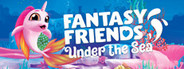 Fantasy Friends: Under The Sea