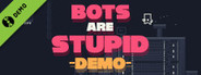 Bots Are Stupid Demo