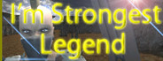 I'm Strongest Legend