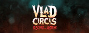Vlad Circus: Descend Into Madness