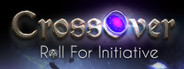 CrossOver: Roll For Initiative
