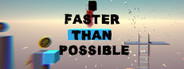 Faster Than Possible