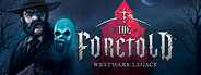 The Foretold: Westmark Legacy