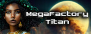 MegaFactory Titan