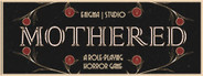 MOTHERED - A ROLE-PLAYING HORROR GAME