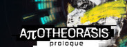 Apotheorasis Prologue