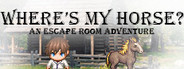 Where's My Horse? An Escape the Room Adventure