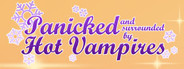 Panicked and Surrounded by Hot Vampires