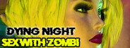 Dying Night SEX with ZOMBI