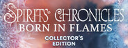 Spirits Chronicles: Born in Flames Collector's Edition