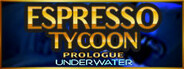 Espresso Tycoon Prologue: Underwater