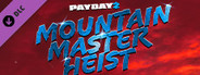 PAYDAY 2: Mountain Master Heist