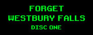 Forget Westbury Falls: Disc One