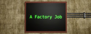 A Factory Job