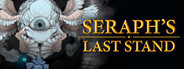 Seraph's Last Stand